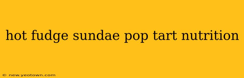 hot fudge sundae pop tart nutrition