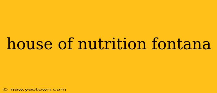 house of nutrition fontana