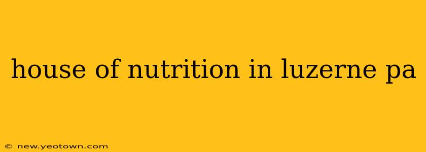 house of nutrition in luzerne pa