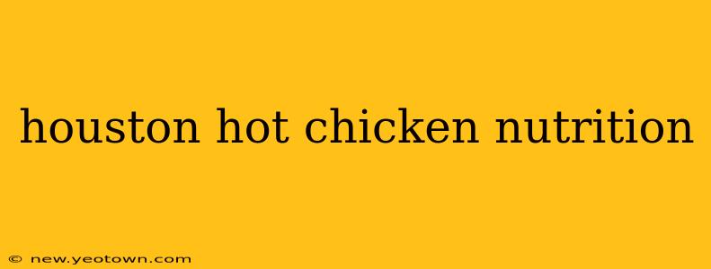 houston hot chicken nutrition