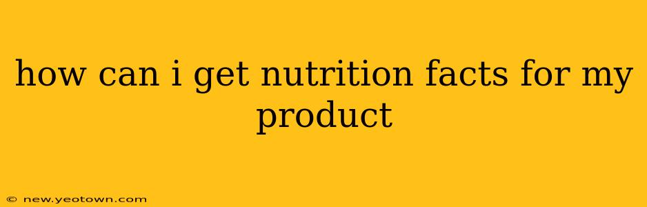 how can i get nutrition facts for my product