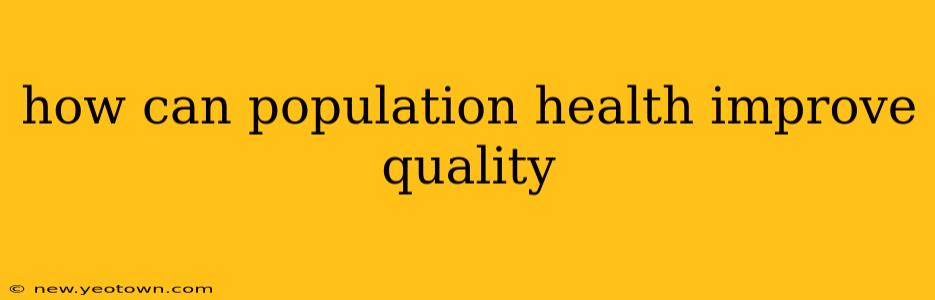 how can population health improve quality