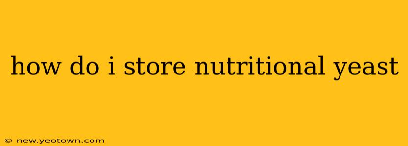 how do i store nutritional yeast