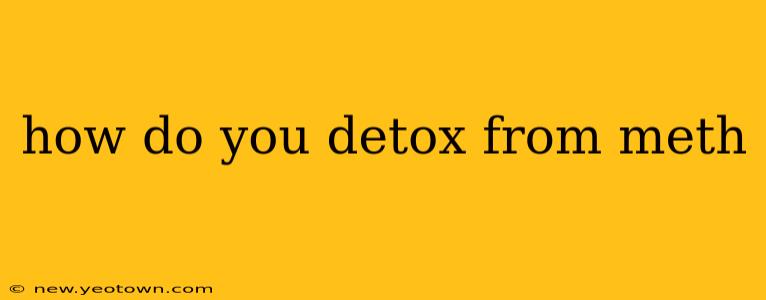 how do you detox from meth