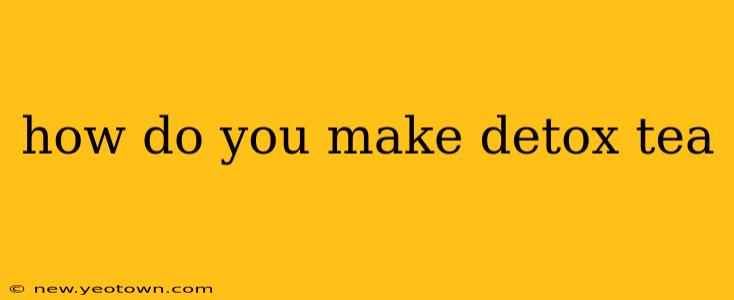 how do you make detox tea