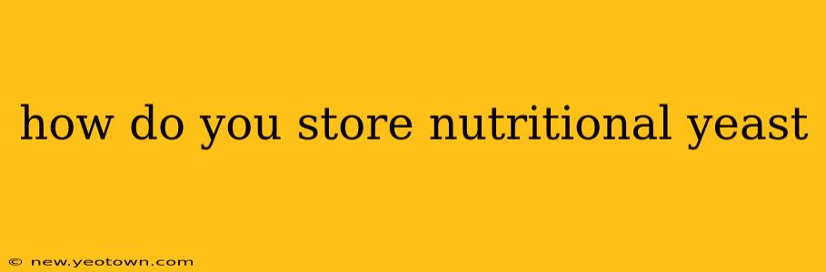 how do you store nutritional yeast