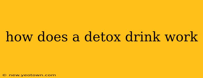 how does a detox drink work