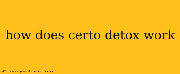 how does certo detox work