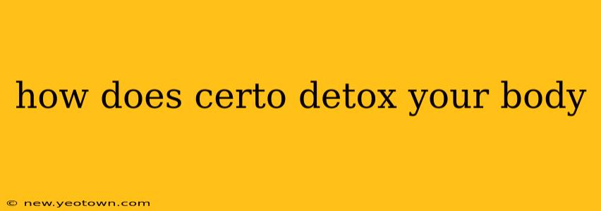 how does certo detox your body