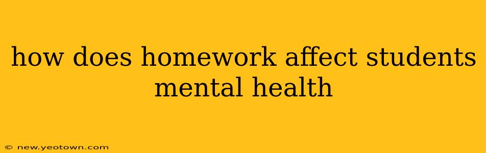 how does homework affect students mental health