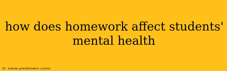 how does homework affect students' mental health