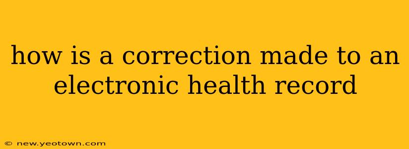 how is a correction made to an electronic health record