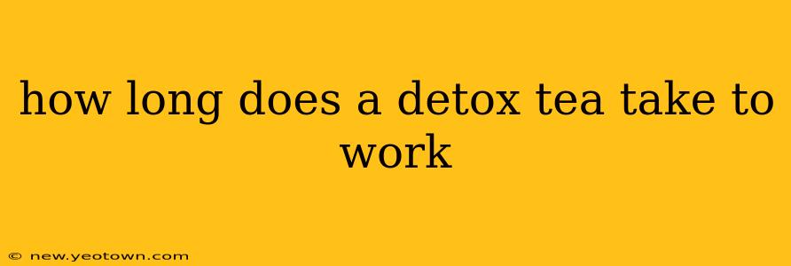 how long does a detox tea take to work
