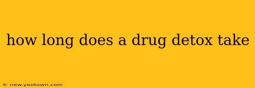 how long does a drug detox take