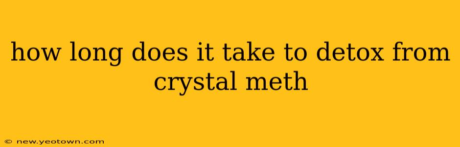 how long does it take to detox from crystal meth