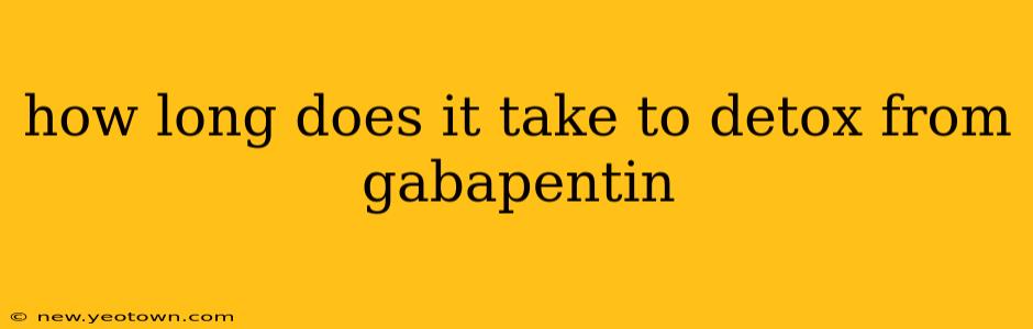 how long does it take to detox from gabapentin