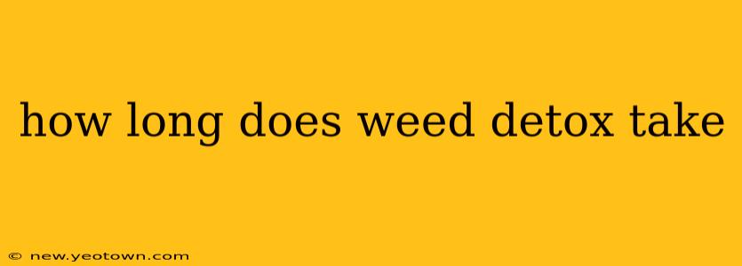 how long does weed detox take