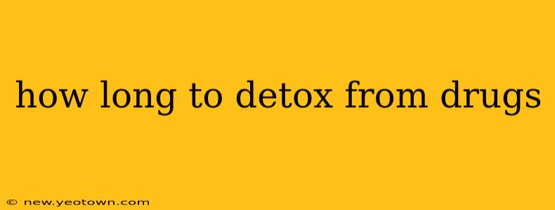 how long to detox from drugs