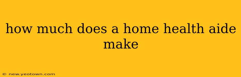 how much does a home health aide make