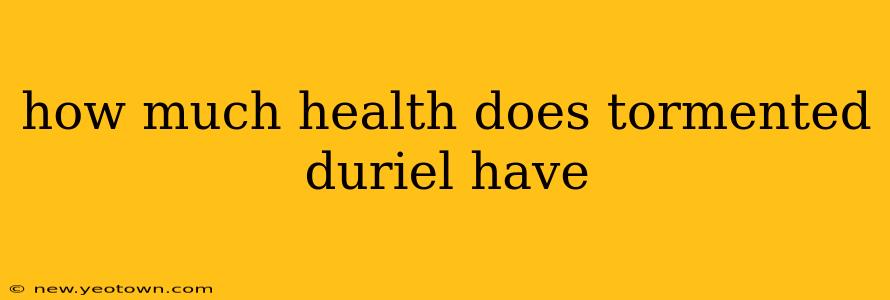 how much health does tormented duriel have