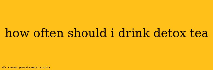 how often should i drink detox tea