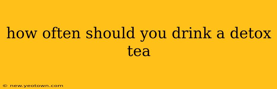 how often should you drink a detox tea
