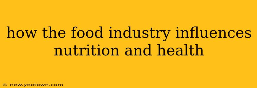 how the food industry influences nutrition and health