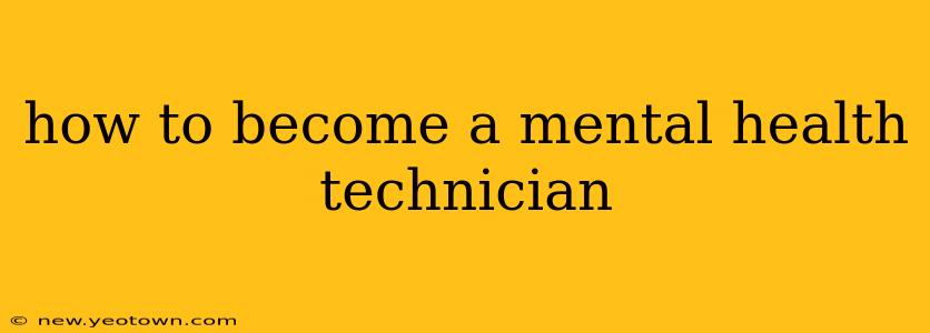 how to become a mental health technician