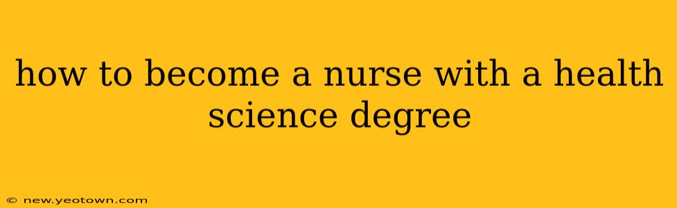 how to become a nurse with a health science degree