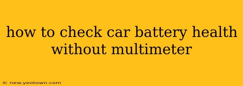 how to check car battery health without multimeter