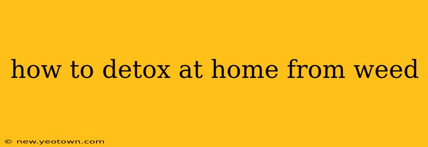 how to detox at home from weed