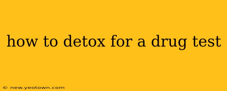 how to detox for a drug test