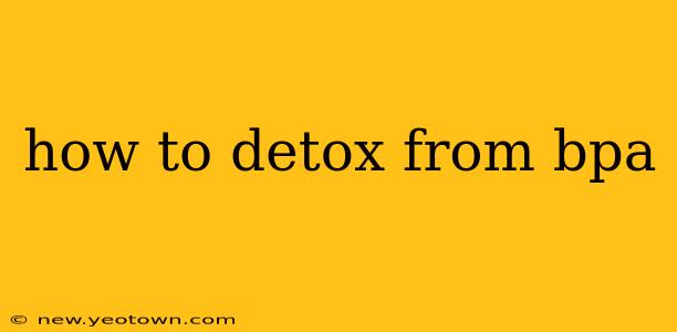 how to detox from bpa
