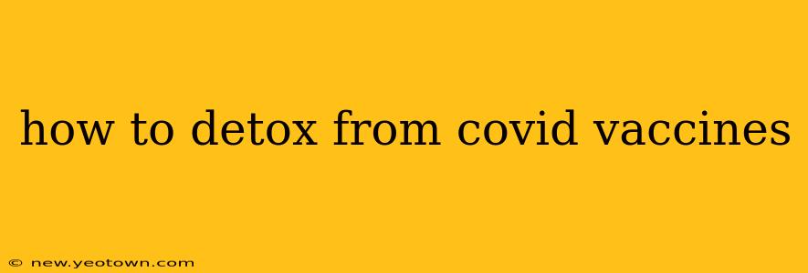 how to detox from covid vaccines