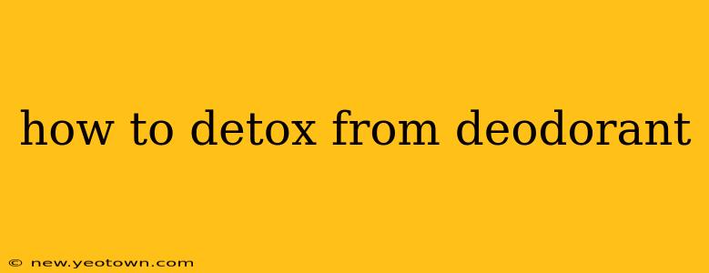 how to detox from deodorant