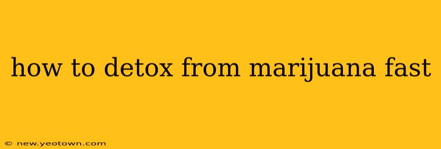 how to detox from marijuana fast