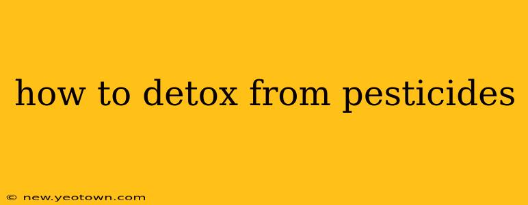 how to detox from pesticides