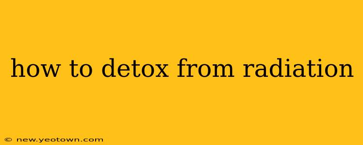how to detox from radiation