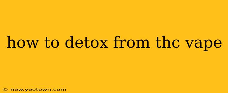 how to detox from thc vape