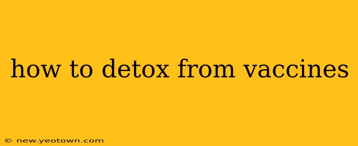 how to detox from vaccines