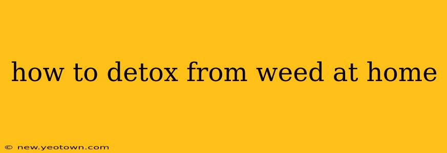 how to detox from weed at home
