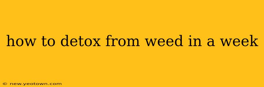 how to detox from weed in a week