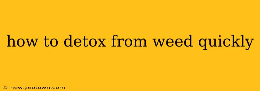 how to detox from weed quickly