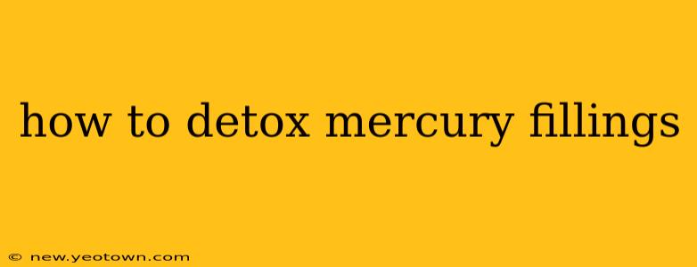 how to detox mercury fillings