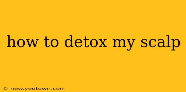 how to detox my scalp