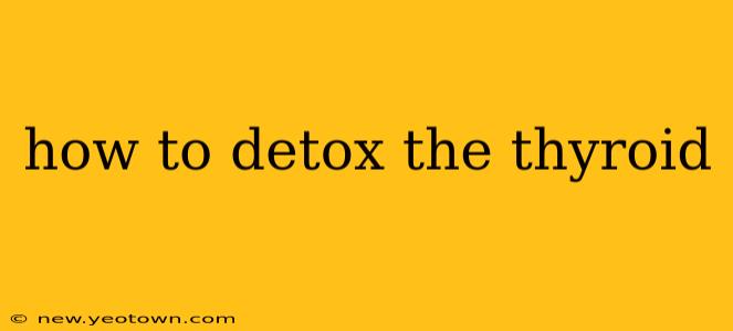 how to detox the thyroid