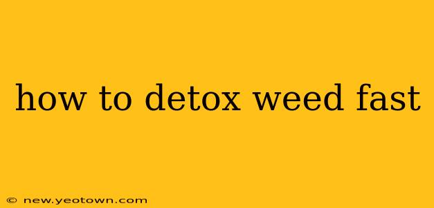 how to detox weed fast