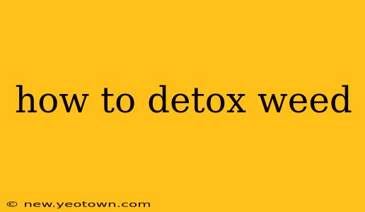 how to detox weed