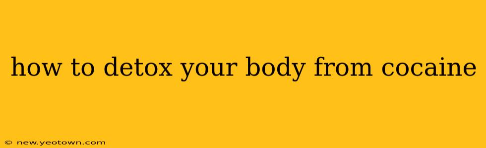 how to detox your body from cocaine