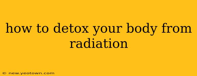 how to detox your body from radiation